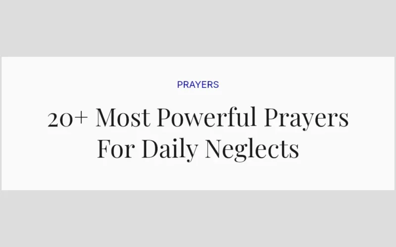 20+ Most Powerful Prayers For Daily Neglects