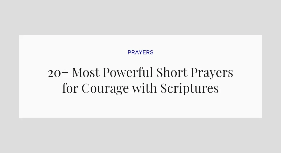 20+ Most Powerful Short Prayers for Courage with Scriptures