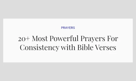 20+ Most Powerful Prayers For Consistency with Bible Verses