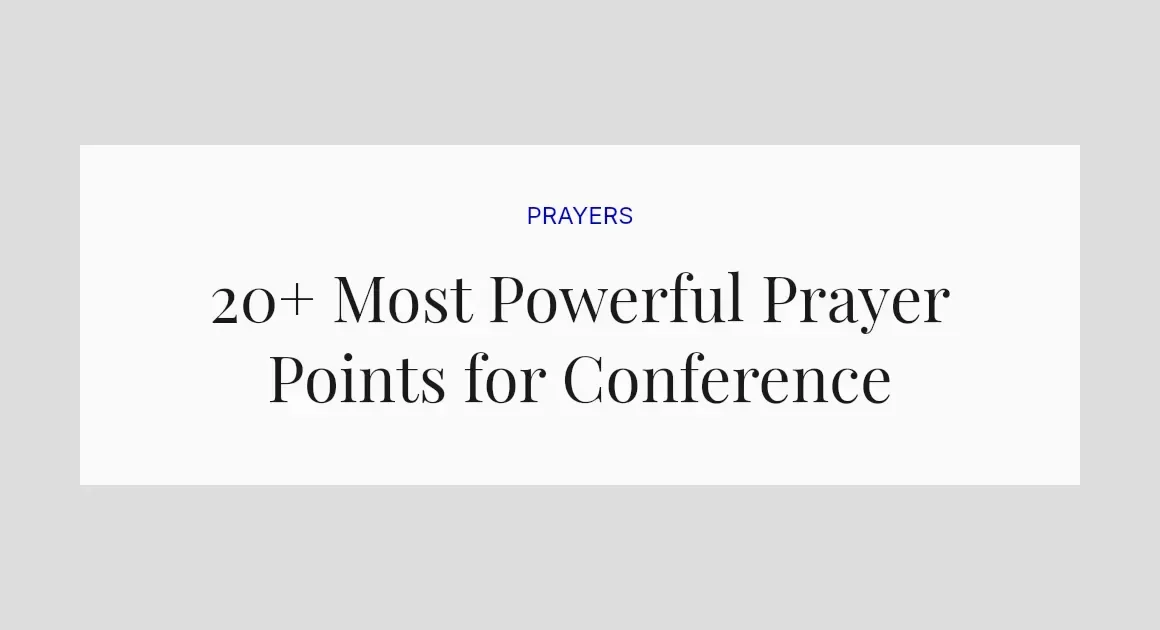 20+ Most Powerful Prayer Points for Conference