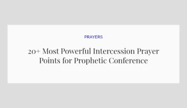 20+ Most Powerful Intercession Prayer Points for Prophetic Conference