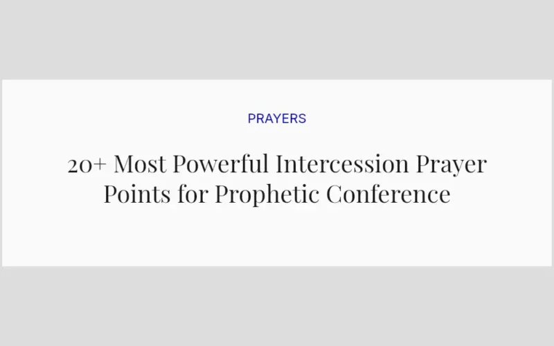 20+ Most Powerful Intercession Prayer Points for Prophetic Conference