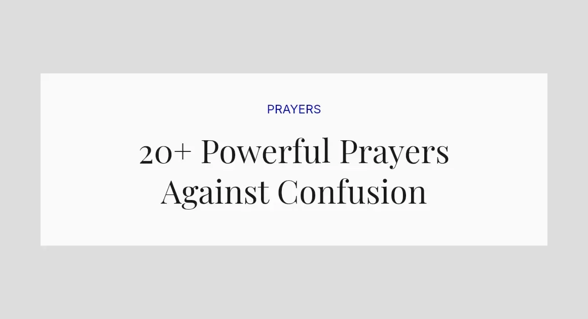 20+ Powerful Prayers Against Confusion