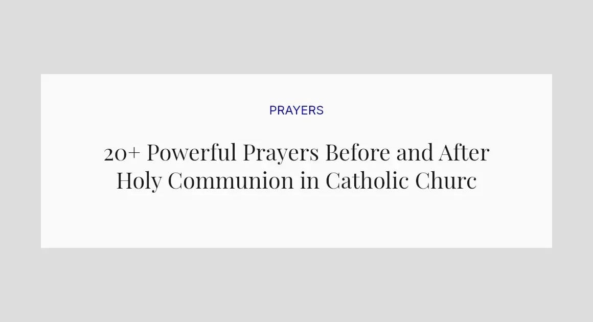 20+ Powerful Prayers Before and After Holy Communion in Catholic Church