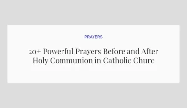 20+ Powerful Prayers Before and After Holy Communion in Catholic Church