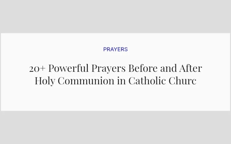 20+ Powerful Prayers Before and After Holy Communion in Catholic Church