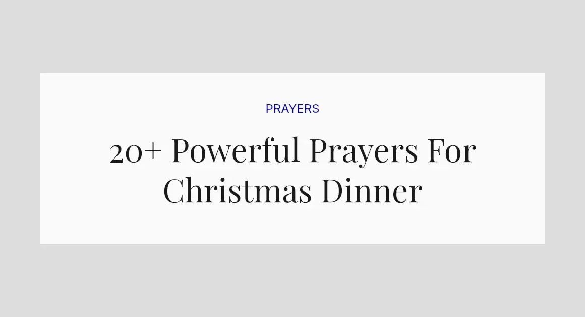 20+ Powerful Prayers For Christmas Dinner