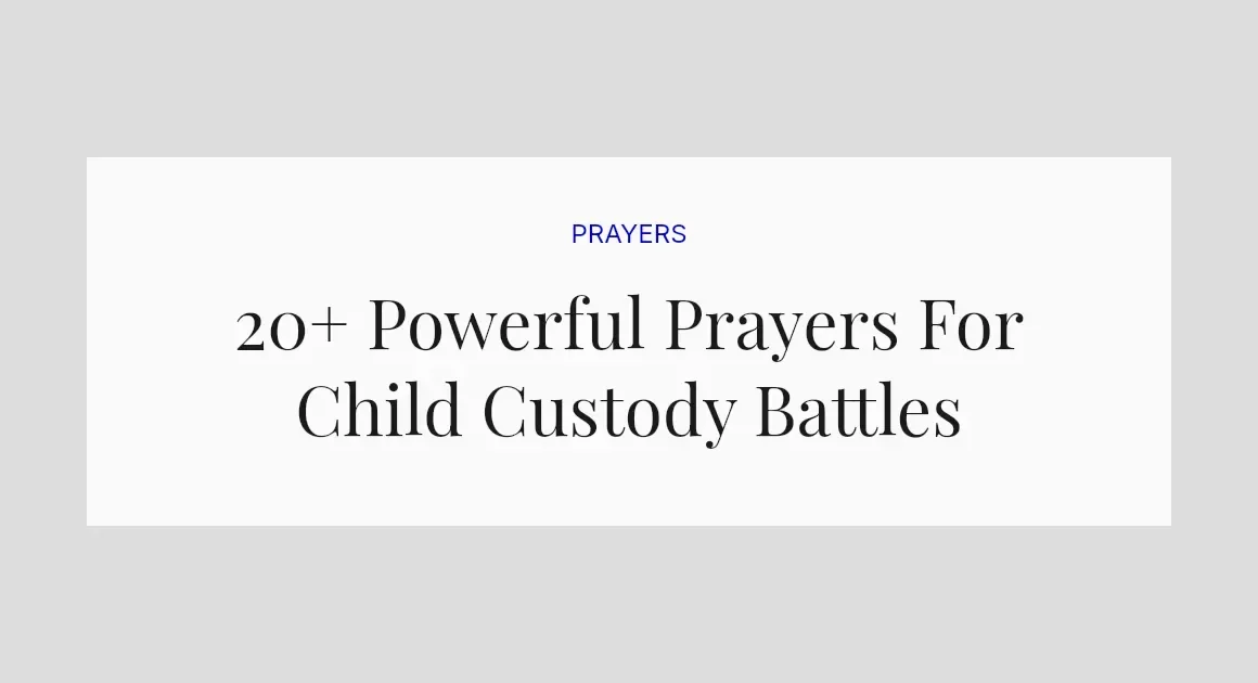 20+ Powerful Prayers For Child Custody Battles