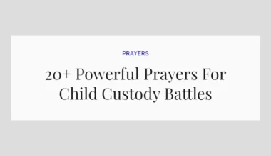 20+ Powerful Prayers For Child Custody Battles