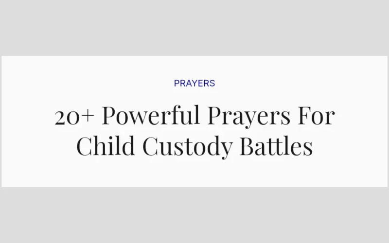 20+ Powerful Prayers For Child Custody Battles