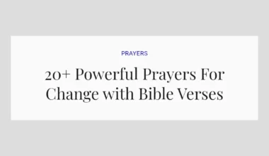 20+ Powerful Prayers For Change with Bible Verses