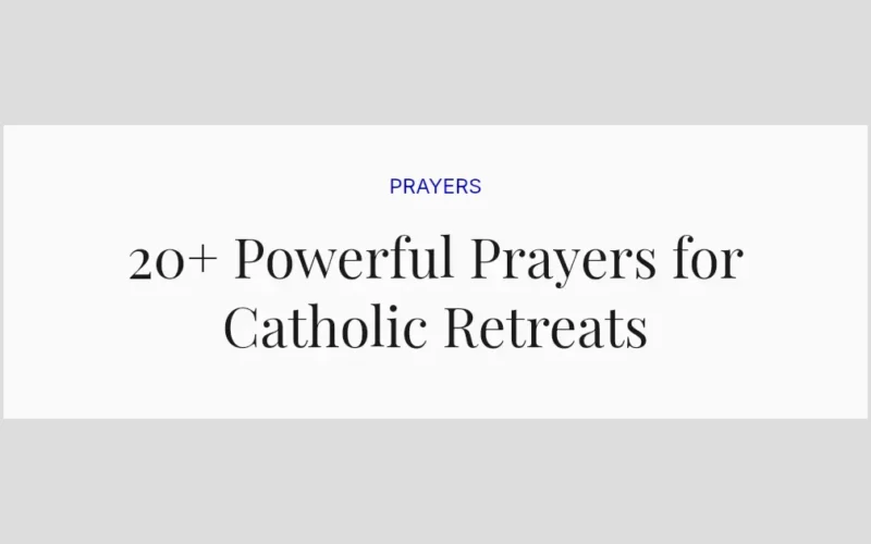 20+ Powerful Prayers for Catholic Retreats