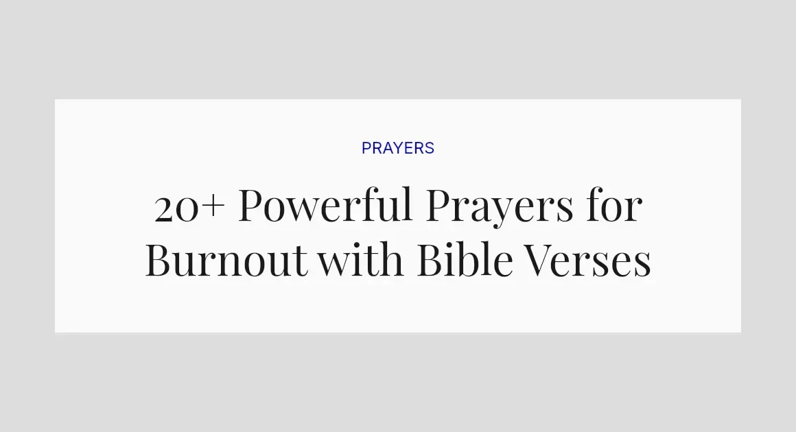 20+ Powerful Prayers for Burnout with Bible Verses