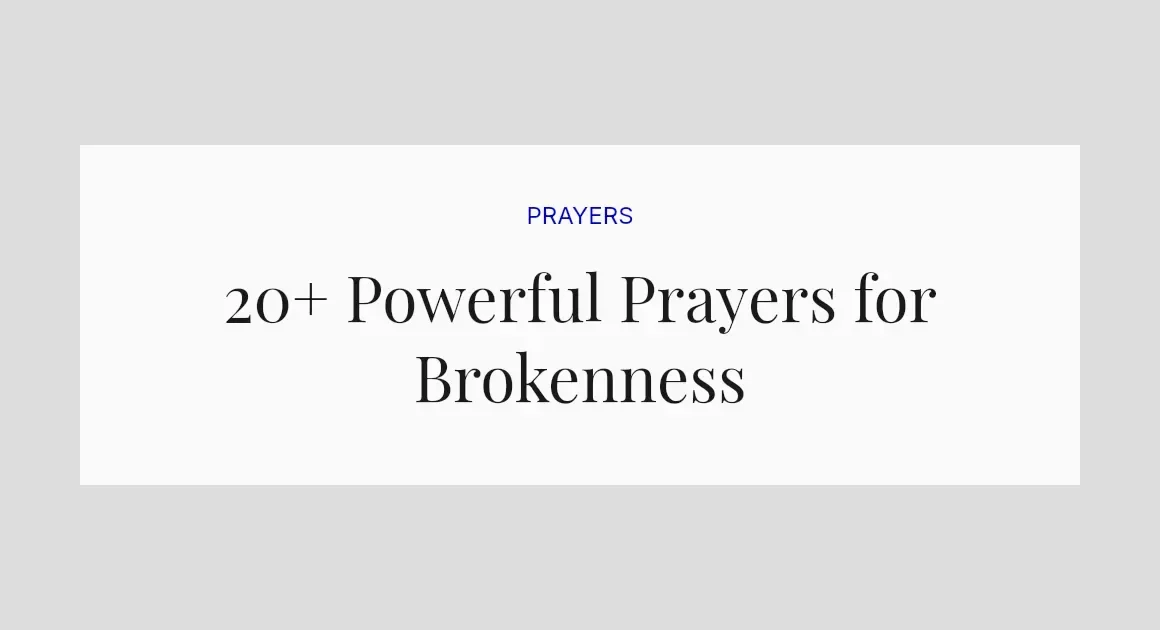 20+ Powerful Prayers for Brokenness