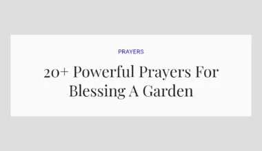20+ Powerful Prayers For Blessing A Garden
