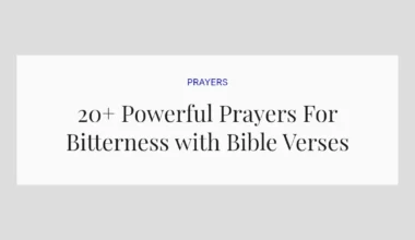 20+ Powerful Prayers For Bitterness with Bible Verses