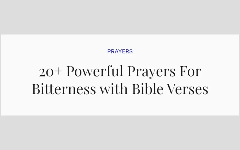 20+ Powerful Prayers For Bitterness with Bible Verses