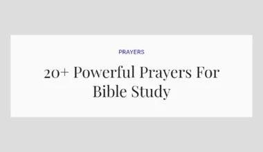 20+ Powerful Prayers For Bible Study
