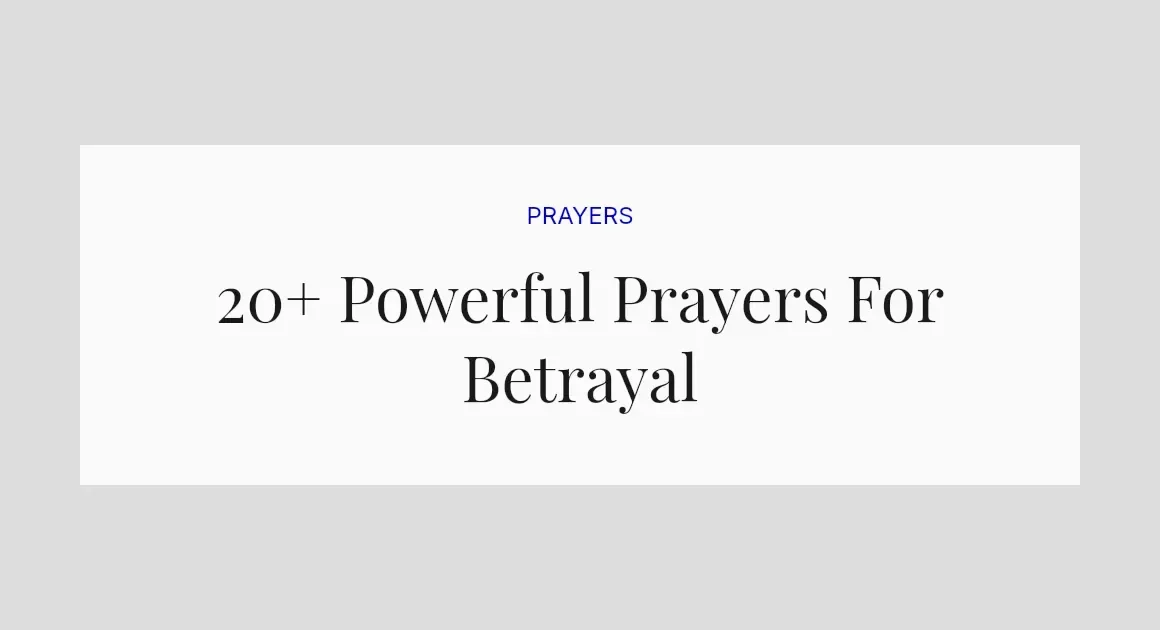 20+ Powerful Prayers For Betrayal