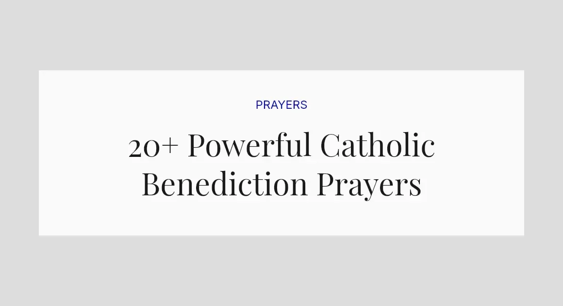 20+ Powerful Catholic Benediction Prayers