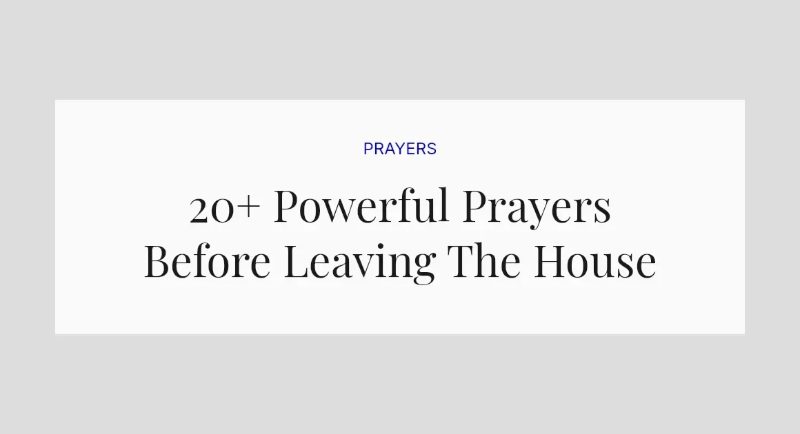 20+ Powerful Prayers Before Leaving The House