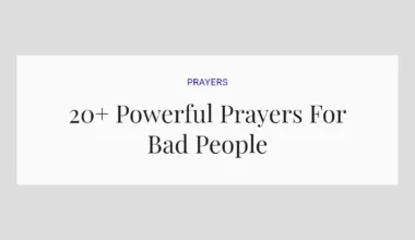 20+ Powerful Prayers For Bad People