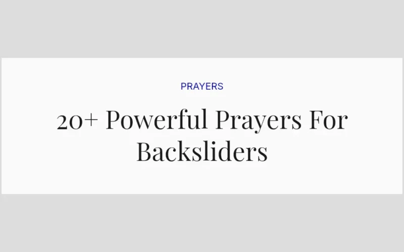 20+ Powerful Prayers For Backsliders