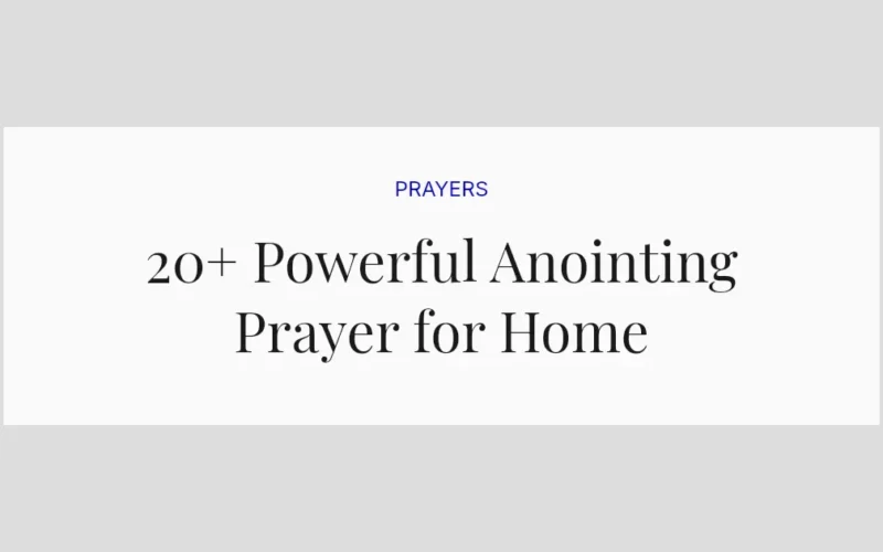 20+ Powerful Anointing Prayer for Home