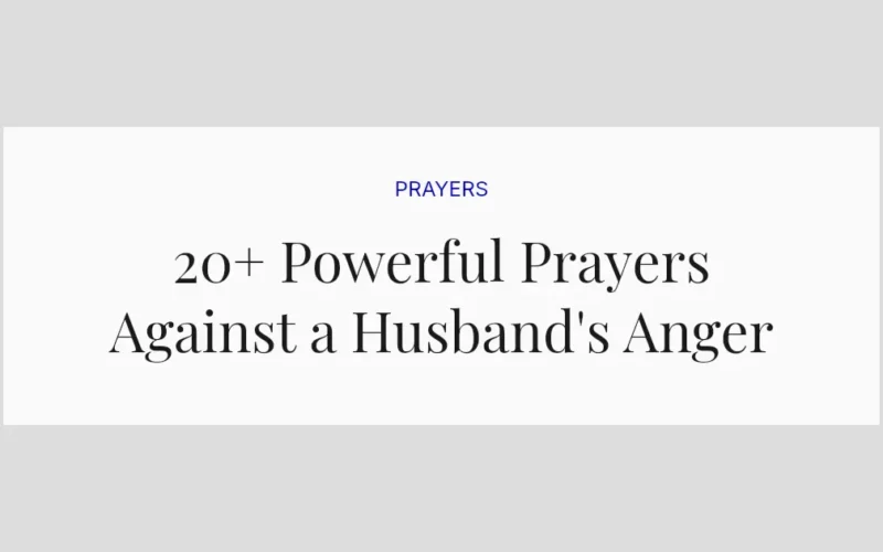 20+ Powerful Prayers Against a Husband's Anger