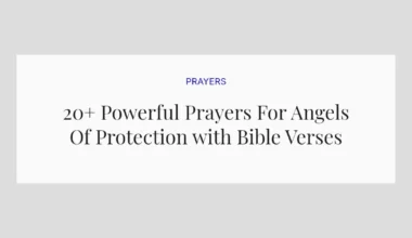 20+ Powerful Prayers For Angels Of Protection with Bible Verses
