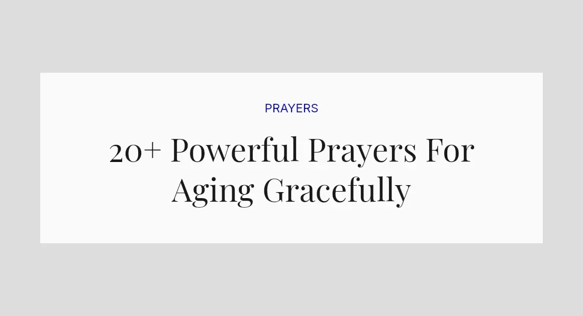 20+ Powerful Prayers For Aging Gracefully