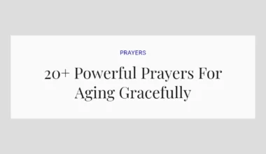 20+ Powerful Prayers For Aging Gracefully