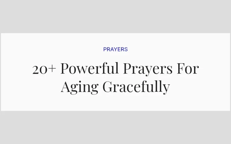 20+ Powerful Prayers For Aging Gracefully