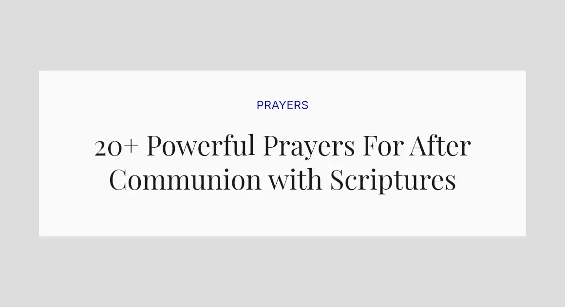 20+ Powerful Prayers For After Communion with Scriptures