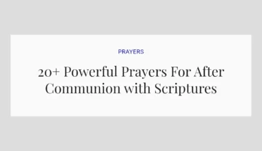 20+ Powerful Prayers For After Communion with Scriptures