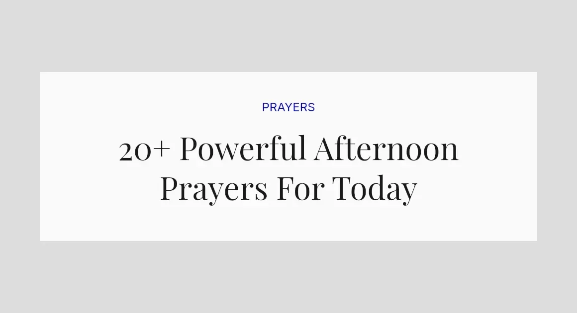 20+ Powerful Afternoon Prayers For Today