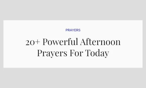 20+ Powerful Afternoon Prayers For Today