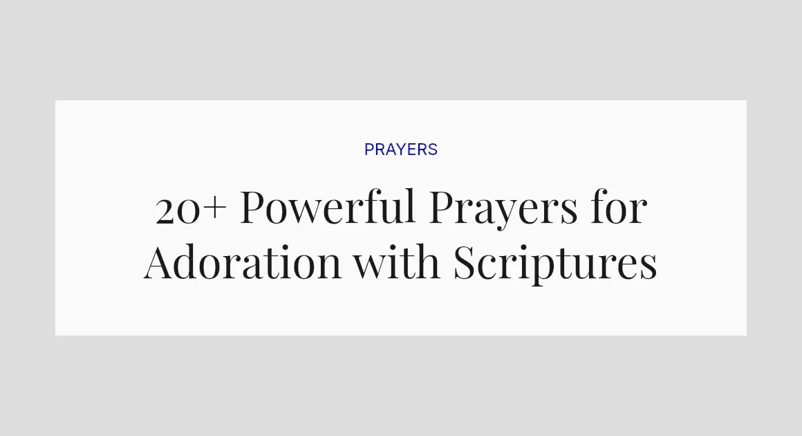 20+ Powerful Prayers for Adoration with Scriptures
