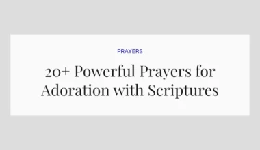20+ Powerful Prayers for Adoration with Scriptures