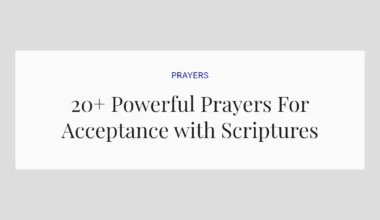 20+ Powerful Prayers For Acceptance with Scriptures