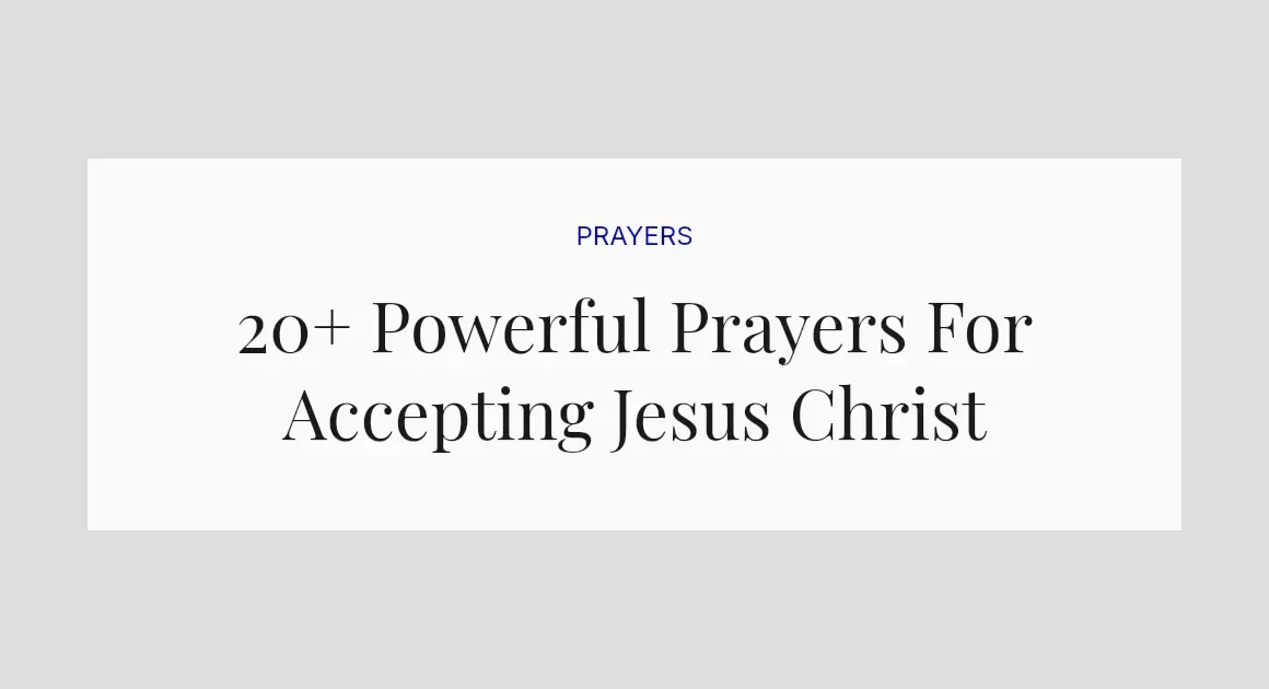 20+ Powerful Prayers For Accepting Jesus Christ