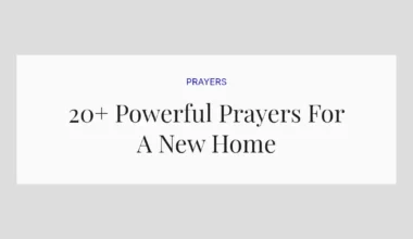 20+ Powerful Prayers For A New Home