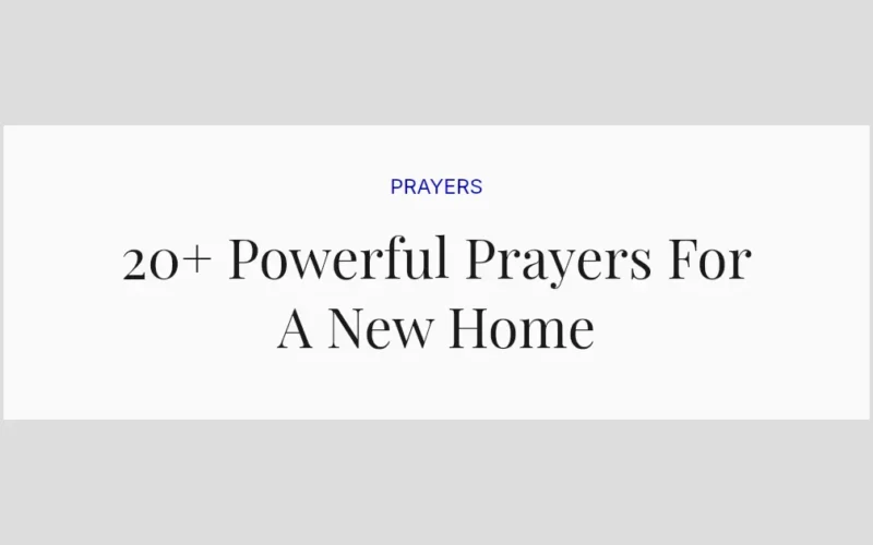 20+ Powerful Prayers For A New Home