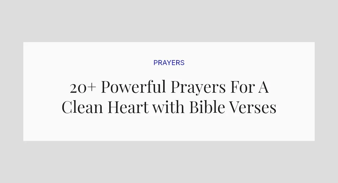 20+ Powerful Prayers For A Clean Heart with Bible Verses