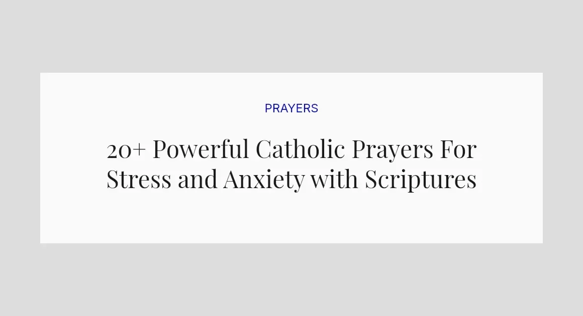 20+ Powerful Catholic Prayers For Stress and Anxiety with Scriptures