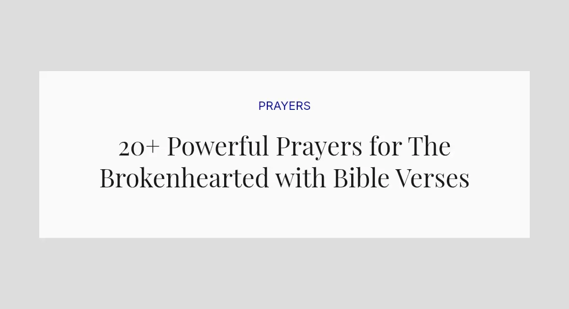 20+ Powerful Prayers for The Brokenhearted with Bible Verses