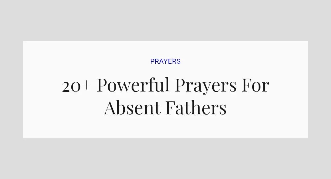 20+ Powerful Prayers For Absent Fathers