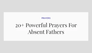 20+ Powerful Prayers For Absent Fathers