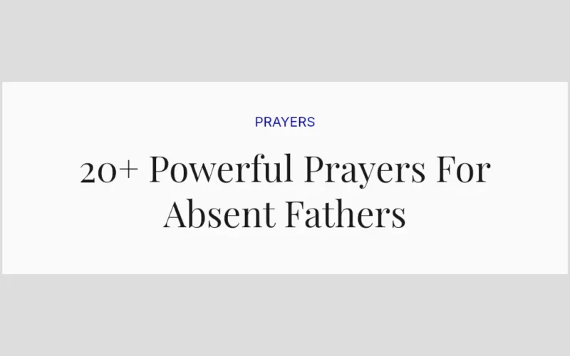 20+ Powerful Prayers For Absent Fathers