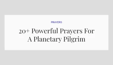 20+ Powerful Prayers For A Planetary Pilgrim
